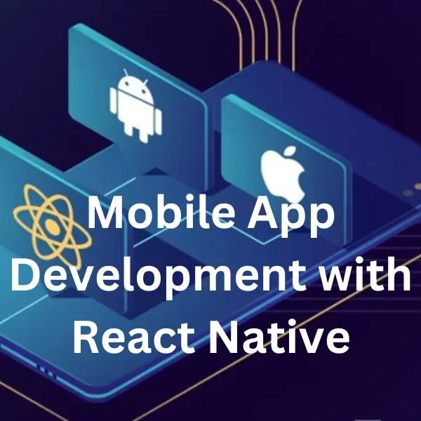 Mobile App Development with React Native